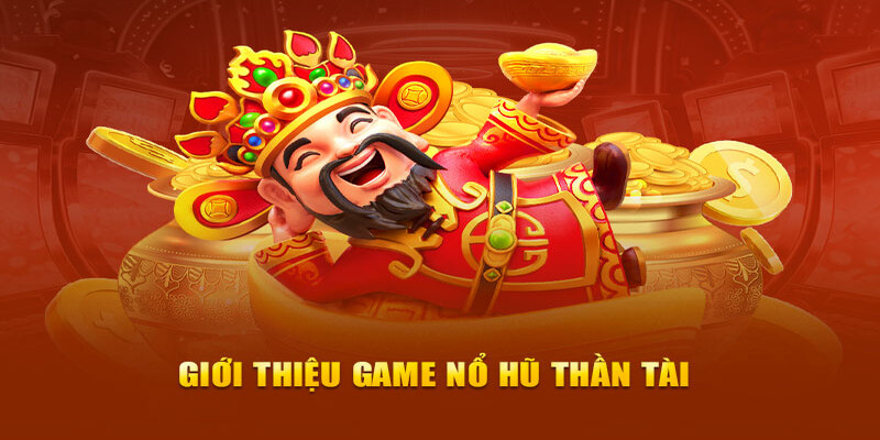 Giới thiệu sơ lược về game slot thần tài