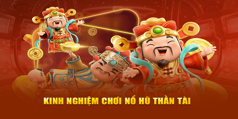 Kinh nghiệm cá cược slot thần tài hiệu quả